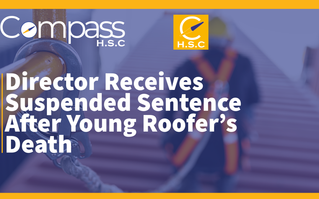 Falls From Height: Director Receives Suspended Sentence After Young Roofer’s Death